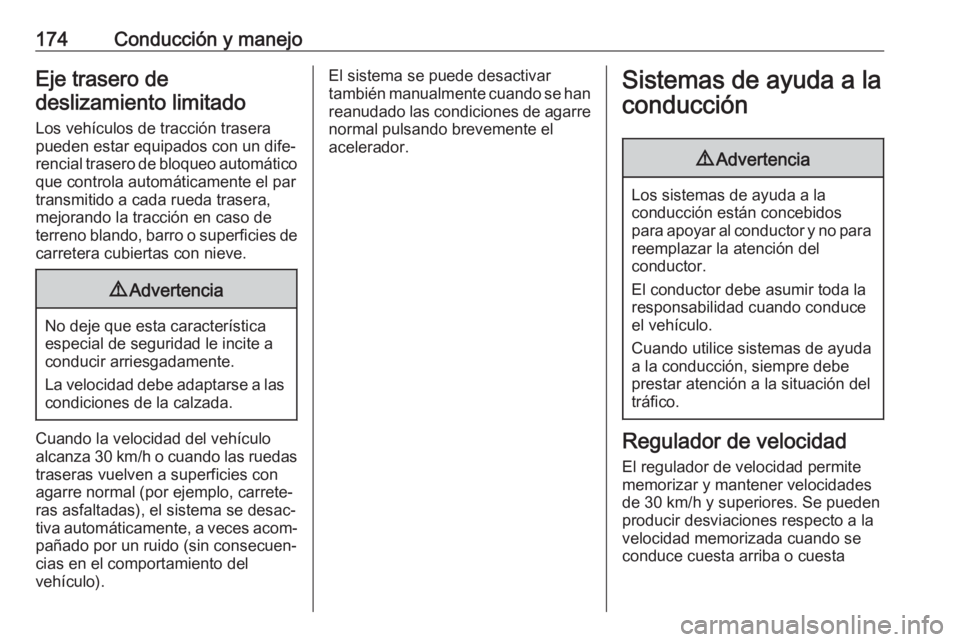 OPEL MOVANO_B 2018.5 Manual de Instrucciones (in Spanish) 174Conducción y manejoEje trasero de
deslizamiento limitado
Los vehículos de tracción traserapueden estar equipados con un dife‐
rencial trasero de bloqueo automático
que controla automáticamen OPEL MOVANO_B 2018.5 Manual de Instrucciones (in Spanish) 174Conducción y manejoEje trasero de
deslizamiento limitado
Los vehículos de tracción traserapueden estar equipados con un dife‐
rencial trasero de bloqueo automático
que controla automáticamen