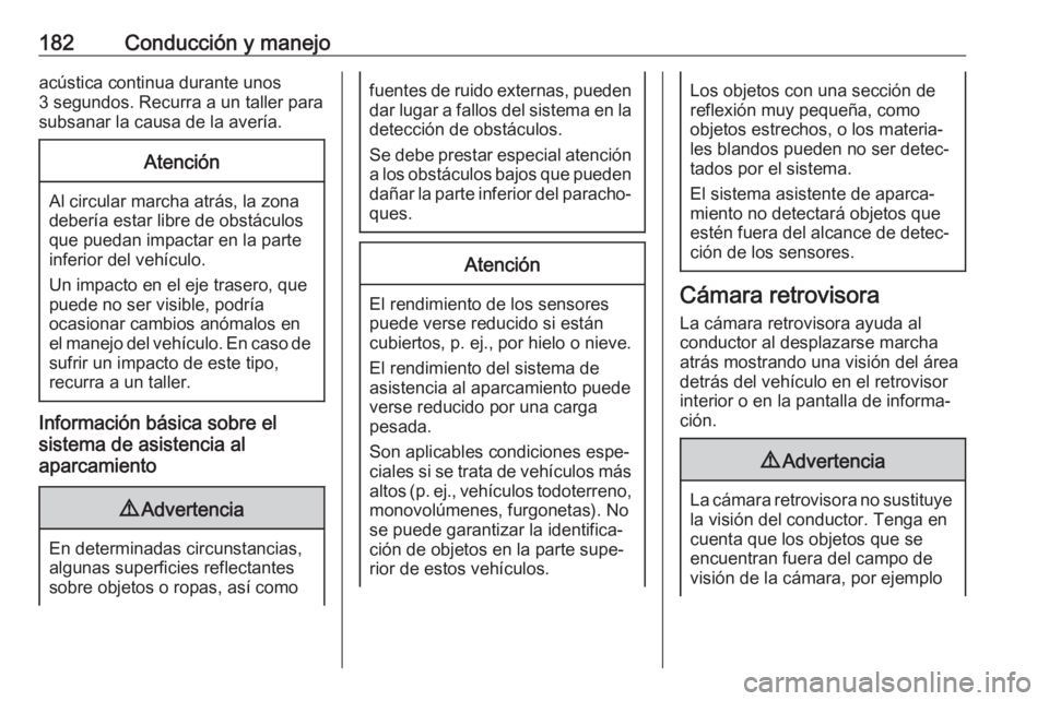 OPEL MOVANO_B 2018.5 Manual de Instrucciones (in Spanish) 182Conducción y manejoacústica continua durante unos
3 segundos. Recurra a un taller para
subsanar la causa de la avería.Atención
Al circular marcha atrás, la zona
debería estar libre de obstác OPEL MOVANO_B 2018.5 Manual de Instrucciones (in Spanish) 182Conducción y manejoacústica continua durante unos
3 segundos. Recurra a un taller para
subsanar la causa de la avería.Atención
Al circular marcha atrás, la zona
debería estar libre de obstác