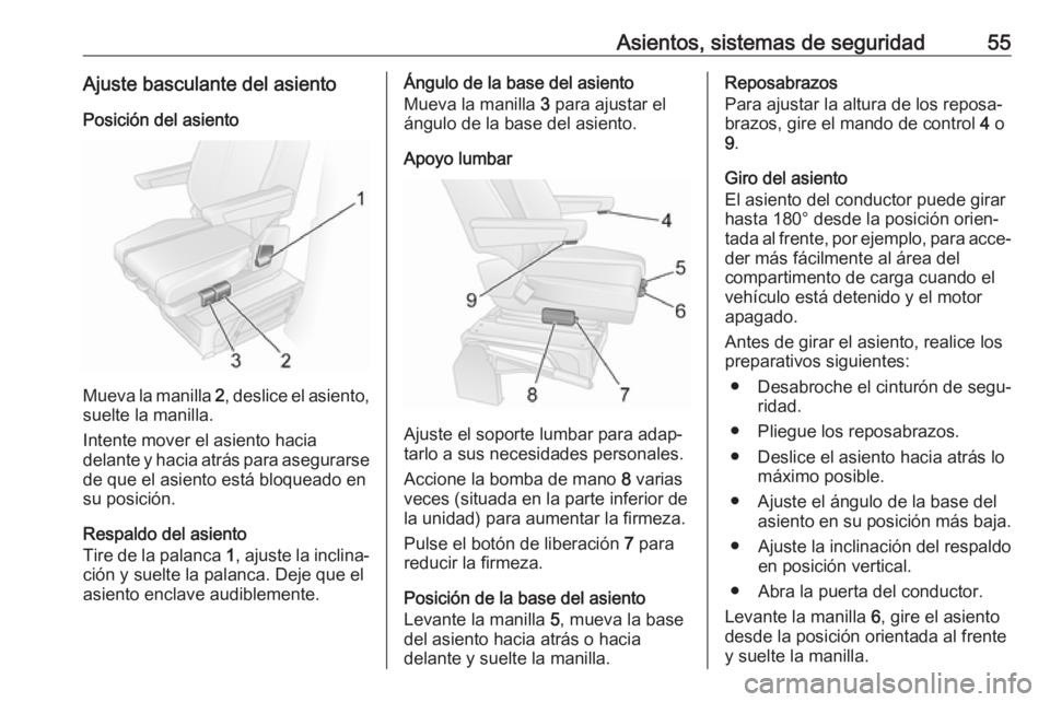 OPEL MOVANO_B 2018.5  Manual de Instrucciones (in Spanish) Asientos, sistemas de seguridad55Ajuste basculante del asientoPosición del asiento
Mueva la manilla  2, deslice el asiento,
suelte la manilla.
Intente mover el asiento hacia
delante y hacia atrás pa