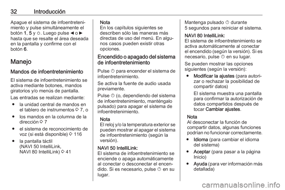 OPEL MOVANO_B 2019 Manual de infoentretenimiento (in Spanish) 32IntroducciónApague el sistema de infoentreteni‐
miento y pulse simultáneamente el
botón 1, 5 y m. Luego pulse _ o 6
hasta que se resalte el área deseada
en la pantalla y confirme con el
bo OPEL MOVANO_B 2019 Manual de infoentretenimiento (in Spanish) 32IntroducciónApague el sistema de infoentreteni‐
miento y pulse simultáneamente el
botón 1, 5 y m. Luego pulse _ o 6
hasta que se resalte el área deseada
en la pantalla y confirme con el
bo