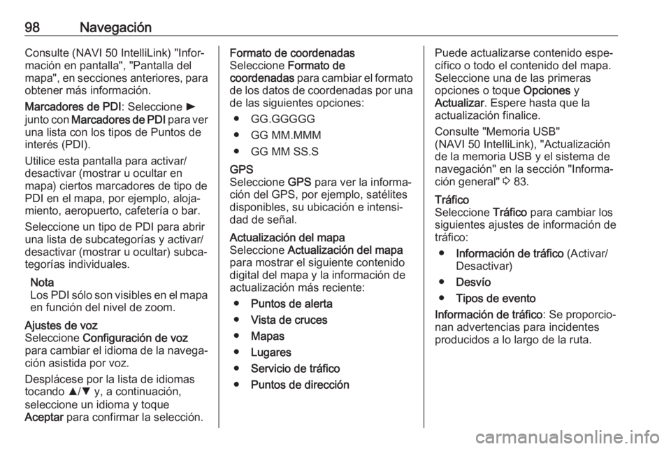 OPEL MOVANO_B 2019 Manual de infoentretenimiento (in Spanish) 98NavegaciónConsulte (NAVI 50 IntelliLink) "Infor‐
mación en pantalla", "Pantalla del
mapa", en secciones anteriores, para obtener más información.
Marcadores de PDI : Seleccione OPEL MOVANO_B 2019 Manual de infoentretenimiento (in Spanish) 98NavegaciónConsulte (NAVI 50 IntelliLink) "Infor‐
mación en pantalla", "Pantalla del
mapa", en secciones anteriores, para obtener más información.
Marcadores de PDI : Seleccione