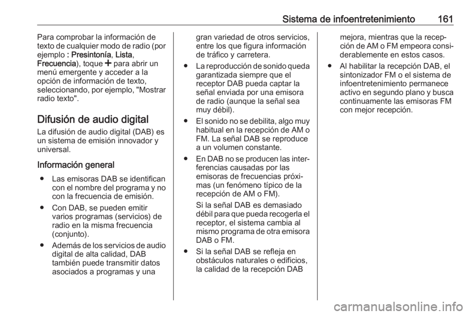 OPEL MOVANO_B 2020 Manual de Instrucciones (in Spanish) Sistema de infoentretenimiento161Para comprobar la información de
texto de cualquier modo de radio (por
ejemplo : Presintonía , Lista ,
Frecuencia ), toque < para abrir un
menú emergente y acceder OPEL MOVANO_B 2020 Manual de Instrucciones (in Spanish) Sistema de infoentretenimiento161Para comprobar la información de
texto de cualquier modo de radio (por
ejemplo : Presintonía , Lista ,
Frecuencia ), toque < para abrir un
menú emergente y acceder