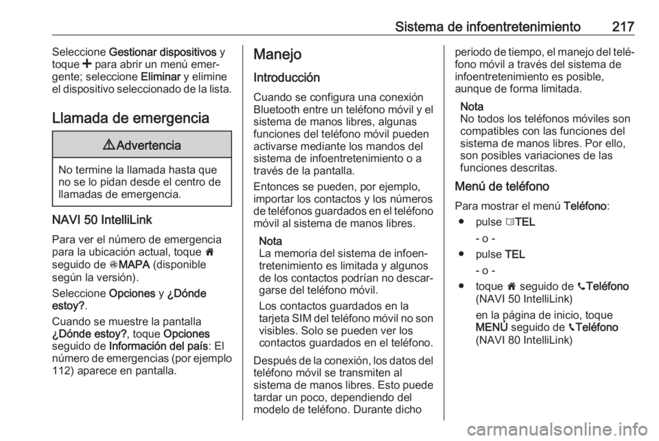 OPEL MOVANO_B 2020 Manual de Instrucciones (in Spanish) Sistema de infoentretenimiento217Seleccione Gestionar dispositivos y
toque < para abrir un menú emer‐
gente; seleccione Eliminar y elimine
el dispositivo seleccionado de la lista.
Llamada de eme OPEL MOVANO_B 2020 Manual de Instrucciones (in Spanish) Sistema de infoentretenimiento217Seleccione Gestionar dispositivos y
toque < para abrir un menú emer‐
gente; seleccione Eliminar y elimine
el dispositivo seleccionado de la lista.
Llamada de eme