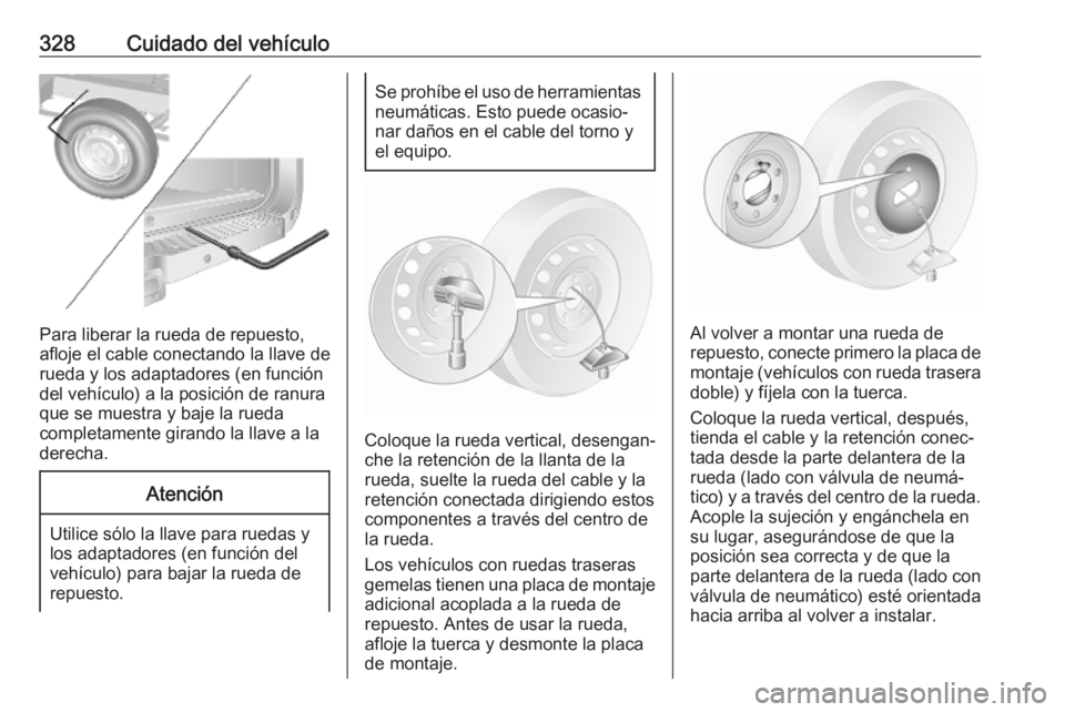 OPEL MOVANO_B 2020 Manual de Instrucciones (in Spanish) 328Cuidado del vehículo
Para liberar la rueda de repuesto,
afloje el cable conectando la llave de
rueda y los adaptadores (en función
del vehículo) a la posición de ranura
que se muestra y baje la OPEL MOVANO_B 2020 Manual de Instrucciones (in Spanish) 328Cuidado del vehículo
Para liberar la rueda de repuesto,
afloje el cable conectando la llave de
rueda y los adaptadores (en función
del vehículo) a la posición de ranura
que se muestra y baje la