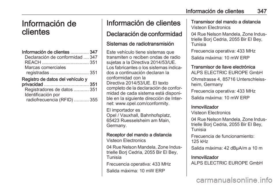 OPEL MOVANO_B 2020  Manual de Instrucciones (in Spanish) Información de clientes347Información de
clientesInformación de clientes ..............347
Declaración de conformidad ....347
REACH .................................... 351
Marcas comerciales regi