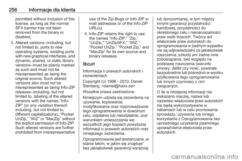 OPEL ADAM 2017 Instrukcja obsługi (in Polish) 256Informacje dla klientapermitted without inclusion of this
license, as long as the normal
SFX banner has not been
removed from the binary or
disabled.
3. Altered versions--including, but not limited OPEL ADAM 2017 Instrukcja obsługi (in Polish) 256Informacje dla klientapermitted without inclusion of this
license, as long as the normal
SFX banner has not been
removed from the binary or
disabled.
3. Altered versions--including, but not limited