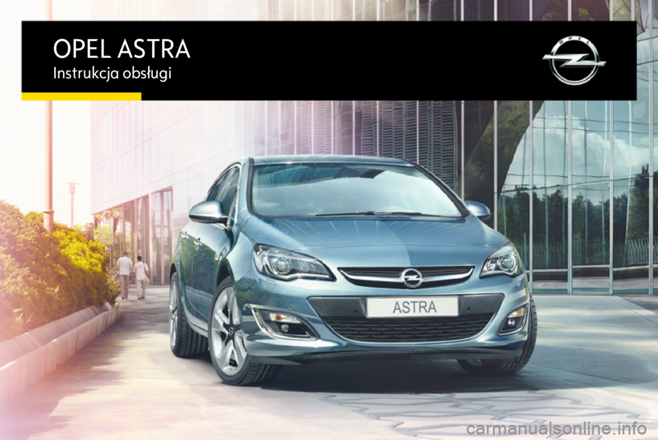 OPEL ASTRA J 2016  Instrukcja obsługi (in Polish) OPEL ASTRAInstrukcja obsługi 