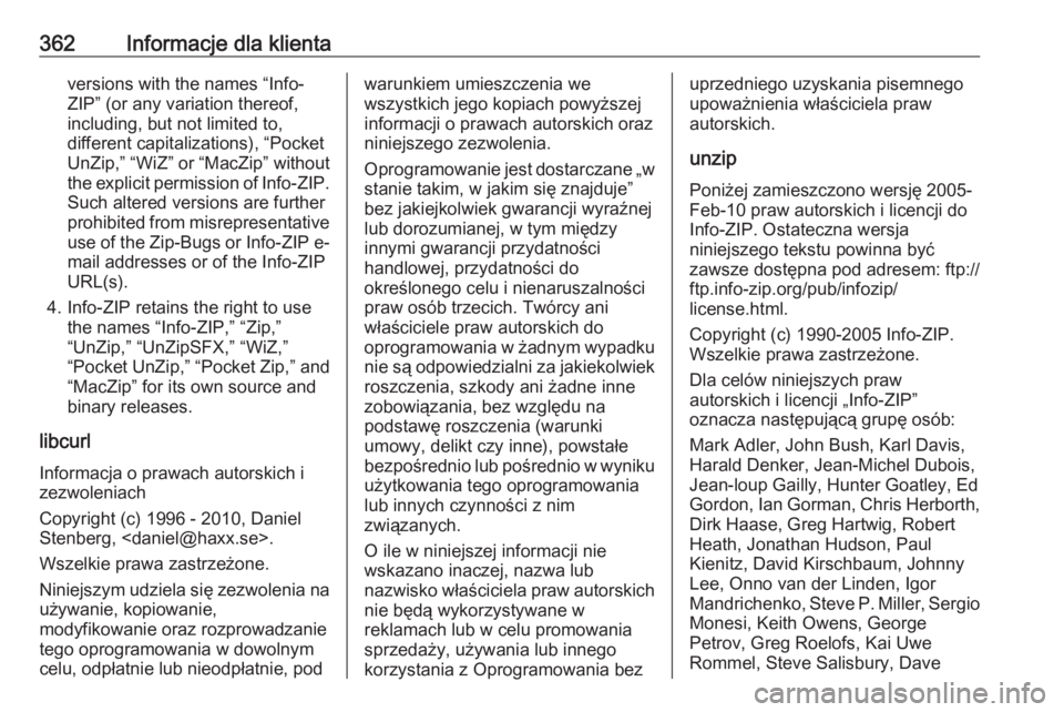 OPEL ASTRA J 2016.5  Instrukcja obsługi (in Polish) 362Informacje dla klientaversions with the names “Info-
ZIP” (or any variation thereof,
including, but not limited to,
different capitalizations), “Pocket
UnZip,” “WiZ” or “MacZip” wit