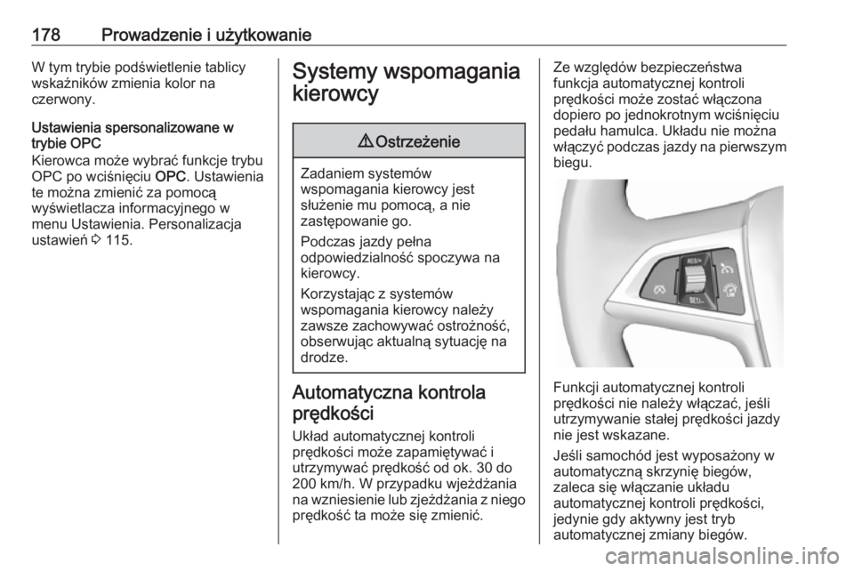 OPEL ASTRA J 2017 Instrukcja obsługi (in Polish) 178Prowadzenie i użytkowanieW tym trybie podświetlenie tablicy
wskaźników zmienia kolor na
czerwony.
Ustawienia spersonalizowane w
trybie OPC
Kierowca może wybrać funkcje trybu
OPC po wciśnięc OPEL ASTRA J 2017 Instrukcja obsługi (in Polish) 178Prowadzenie i użytkowanieW tym trybie podświetlenie tablicy
wskaźników zmienia kolor na
czerwony.
Ustawienia spersonalizowane w
trybie OPC
Kierowca może wybrać funkcje trybu
OPC po wciśnięc