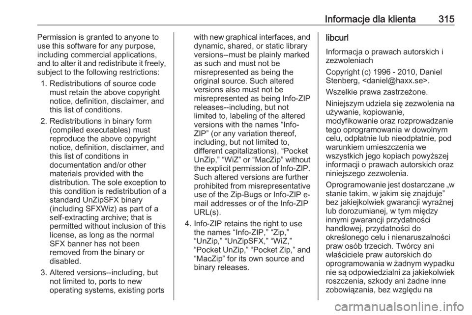 OPEL ASTRA J 2018 Instrukcja obsługi (in Polish) Informacje dla klienta315Permission is granted to anyone to
use this software for any purpose,
including commercial applications,
and to alter it and redistribute it freely,
subject to the following r OPEL ASTRA J 2018 Instrukcja obsługi (in Polish) Informacje dla klienta315Permission is granted to anyone to
use this software for any purpose,
including commercial applications,
and to alter it and redistribute it freely,
subject to the following r