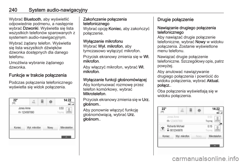 OPEL ASTRA K 2017.5 Instrukcja obsługi (in Polish) 240System audio-nawigacyjnyWybrać Bluetooth , aby wyświetlić
odpowiednie podmenu, a następnie
wybrać Dzwonki . Wyświetla się lista
wszystkich telefonów sparowanych z
systemem audio-nawigacyjn OPEL ASTRA K 2017.5 Instrukcja obsługi (in Polish) 240System audio-nawigacyjnyWybrać Bluetooth , aby wyświetlić
odpowiednie podmenu, a następnie
wybrać Dzwonki . Wyświetla się lista
wszystkich telefonów sparowanych z
systemem audio-nawigacyjn