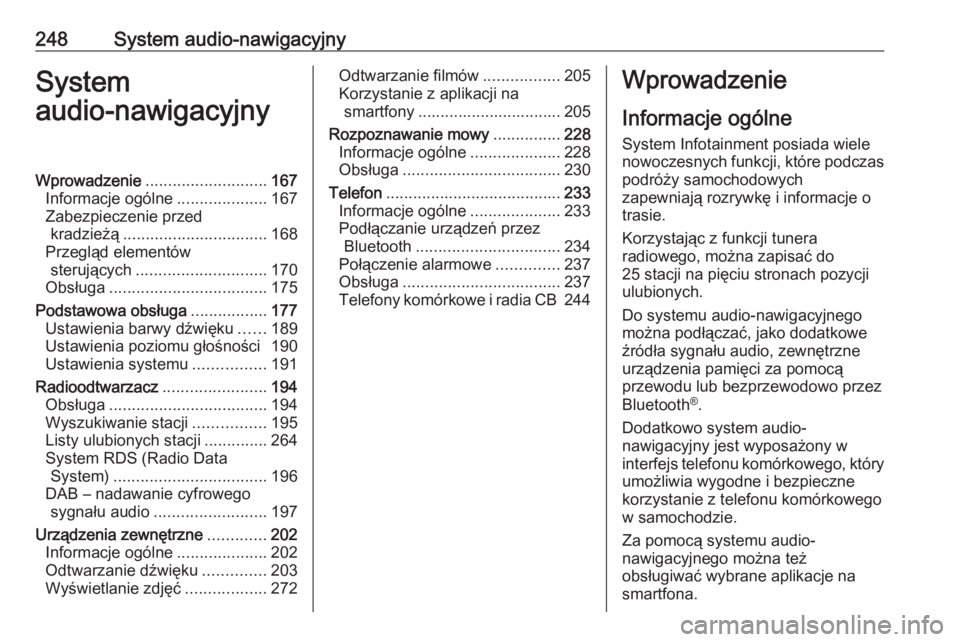 OPEL ASTRA K 2017.5 Instrukcja obsługi (in Polish) 248System audio-nawigacyjnySystem
audio-nawigacyjnyWprowadzenie ........................... 167
Informacje ogólne ....................167
Zabezpieczenie przed kradzieżą ............................ OPEL ASTRA K 2017.5 Instrukcja obsługi (in Polish) 248System audio-nawigacyjnySystem
audio-nawigacyjnyWprowadzenie ........................... 167
Informacje ogólne ....................167
Zabezpieczenie przed kradzieżą ............................
