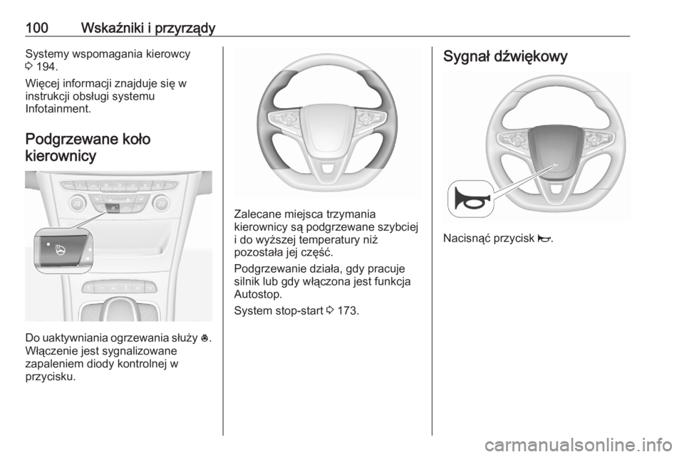 OPEL ASTRA K 2020  Instrukcja obsługi (in Polish) 100Wskaźniki i przyrządySystemy wspomagania kierowcy
3  194.
Więcej informacji znajduje się w
instrukcji obsługi systemu
Infotainment.
Podgrzewane koło kierownicy
Do uaktywniania ogrzewania słu