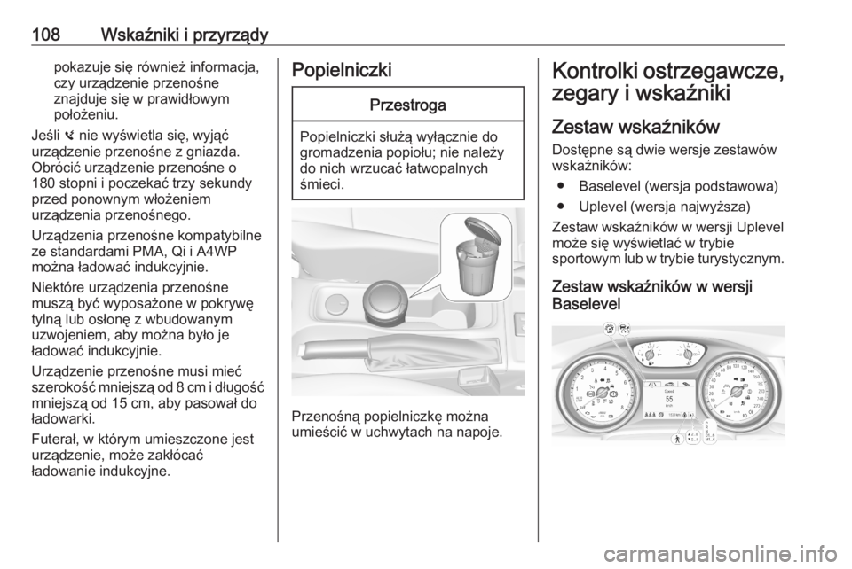 OPEL ASTRA K 2020 Instrukcja obsługi (in Polish) 108Wskaźniki i przyrządypokazuje się również informacja,
czy urządzenie przenośne
znajduje się w prawidłowym położeniu.
Jeśli 0 nie wyświetla się, wyjąć
urządzenie przenośne z gniaz OPEL ASTRA K 2020 Instrukcja obsługi (in Polish) 108Wskaźniki i przyrządypokazuje się również informacja,
czy urządzenie przenośne
znajduje się w prawidłowym położeniu.
Jeśli 0 nie wyświetla się, wyjąć
urządzenie przenośne z gniaz
