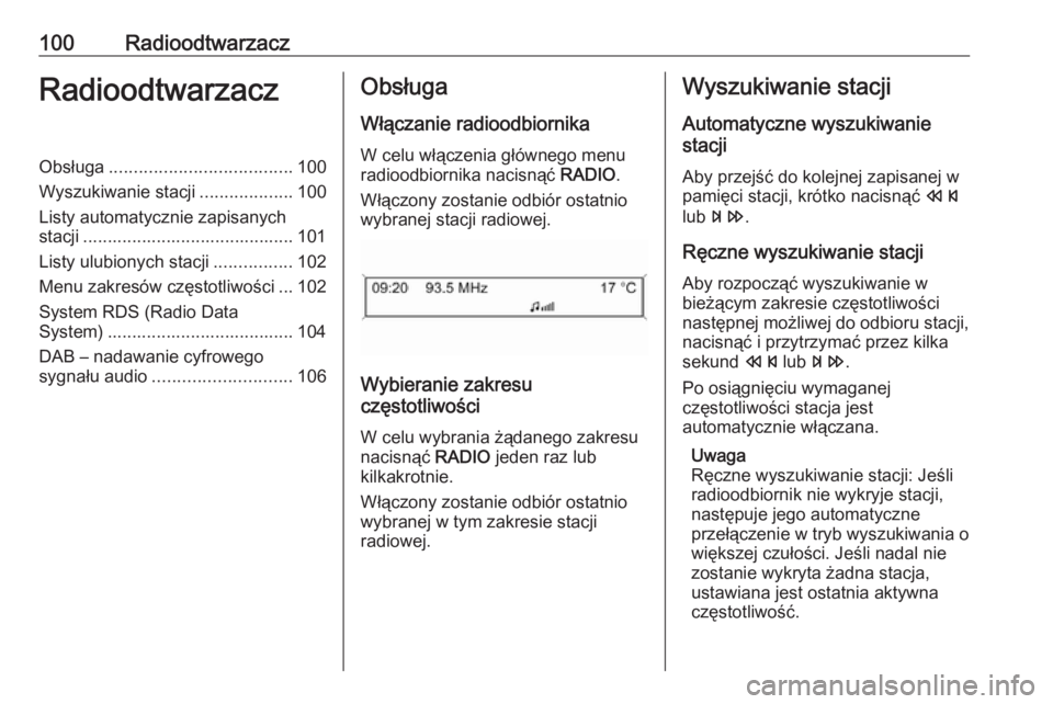 OPEL CASCADA 2017.5 Instrukcja obsługi systemu audio-nawigacyjnego (in Polish) 100RadioodtwarzaczRadioodtwarzaczObsługa..................................... 100
Wyszukiwanie stacji ...................100
Listy automatycznie zapisanych stacji .................................... OPEL CASCADA 2017.5 Instrukcja obsługi systemu audio-nawigacyjnego (in Polish) 100RadioodtwarzaczRadioodtwarzaczObsługa..................................... 100
Wyszukiwanie stacji ...................100
Listy automatycznie zapisanych stacji ....................................