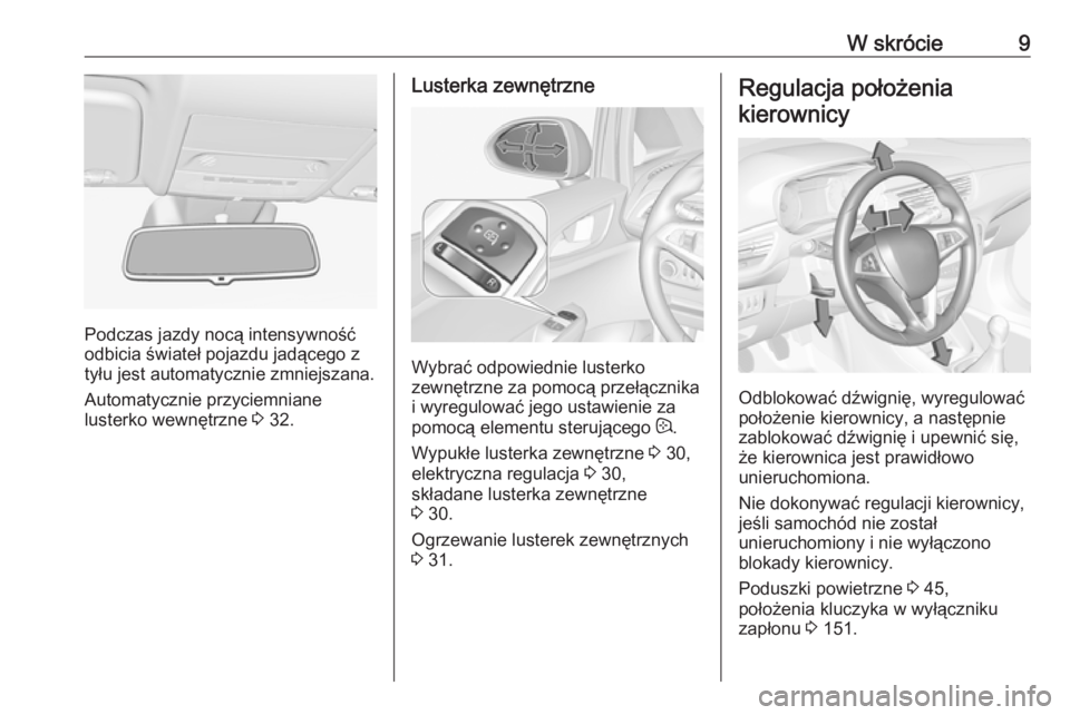 OPEL CORSA 2016  Instrukcja obsługi (in Polish) W skrócie9
Podczas jazdy nocą intensywność
odbicia świateł pojazdu jadącego z
tyłu jest automatycznie zmniejszana.
Automatycznie przyciemniane
lusterko wewnętrzne  3 32.
Lusterka zewnętrzne
