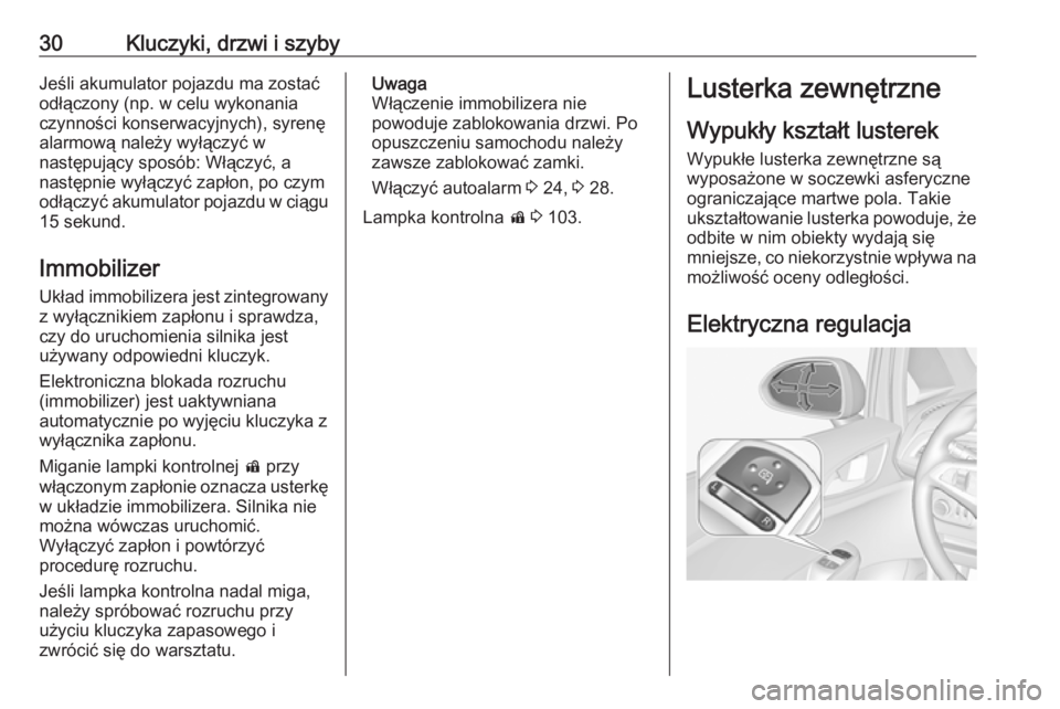 OPEL CORSA 2017 Instrukcja obsługi (in Polish) 30Kluczyki, drzwi i szybyJeśli akumulator pojazdu ma zostać
odłączony (np. w celu wykonania
czynności konserwacyjnych), syrenę
alarmową należy wyłączyć w
następujący sposób: Włączyć, OPEL CORSA 2017 Instrukcja obsługi (in Polish) 30Kluczyki, drzwi i szybyJeśli akumulator pojazdu ma zostać
odłączony (np. w celu wykonania
czynności konserwacyjnych), syrenę
alarmową należy wyłączyć w
następujący sposób: Włączyć,