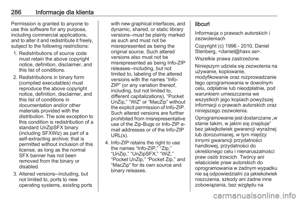 OPEL CORSA E 2018  Instrukcja obsługi (in Polish) 286Informacje dla klientaPermission is granted to anyone to
use this software for any purpose,
including commercial applications,
and to alter it and redistribute it freely,
subject to the following r