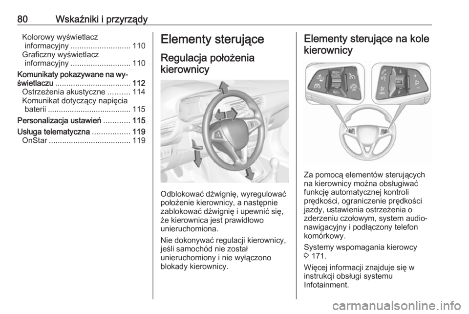 OPEL CORSA E 2018 Instrukcja obsługi (in Polish) 80Wskaźniki i przyrządyKolorowy wyświetlaczinformacyjny ........................... 110
Graficzny wyświetlacz informacyjny ........................... 110
Komunikaty pokazywane na wy‐ świetlacz OPEL CORSA E 2018 Instrukcja obsługi (in Polish) 80Wskaźniki i przyrządyKolorowy wyświetlaczinformacyjny ........................... 110
Graficzny wyświetlacz informacyjny ........................... 110
Komunikaty pokazywane na wy‐ świetlacz