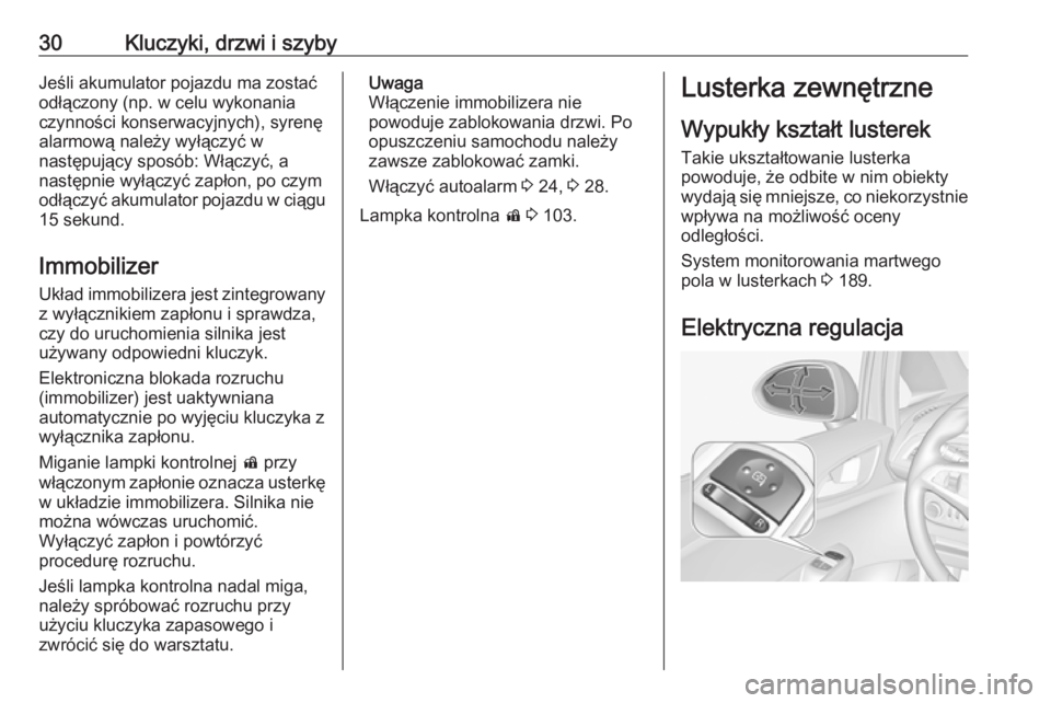 OPEL CORSA E 2018.5 Instrukcja obsługi (in Polish) 30Kluczyki, drzwi i szybyJeśli akumulator pojazdu ma zostać
odłączony (np. w celu wykonania
czynności konserwacyjnych), syrenę
alarmową należy wyłączyć w
następujący sposób: Włączyć, OPEL CORSA E 2018.5 Instrukcja obsługi (in Polish) 30Kluczyki, drzwi i szybyJeśli akumulator pojazdu ma zostać
odłączony (np. w celu wykonania
czynności konserwacyjnych), syrenę
alarmową należy wyłączyć w
następujący sposób: Włączyć,