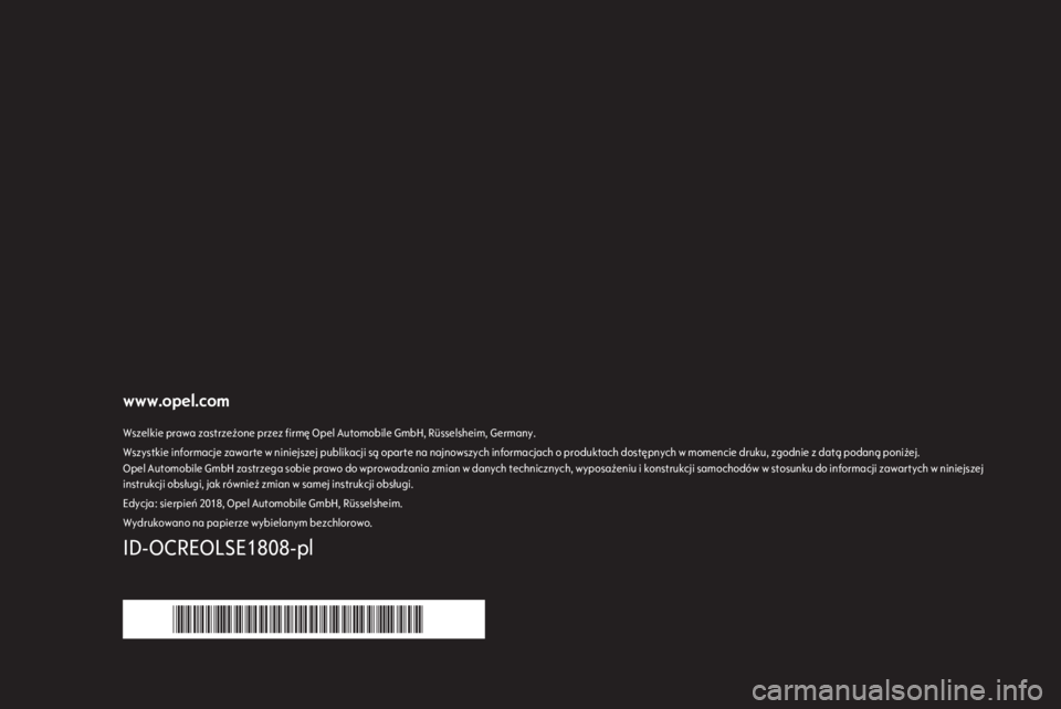 OPEL CORSA E 2019  Instrukcja obsługi (in Polish) www.opel.comWszelkie prawa zastrzeżone przez firmę Opel Automobile GmbH, Rüsselsheim, Germany.Wszystkie informacje zawarte w niniejszej publikacji są oparte na najnowszych informacjach o produktac