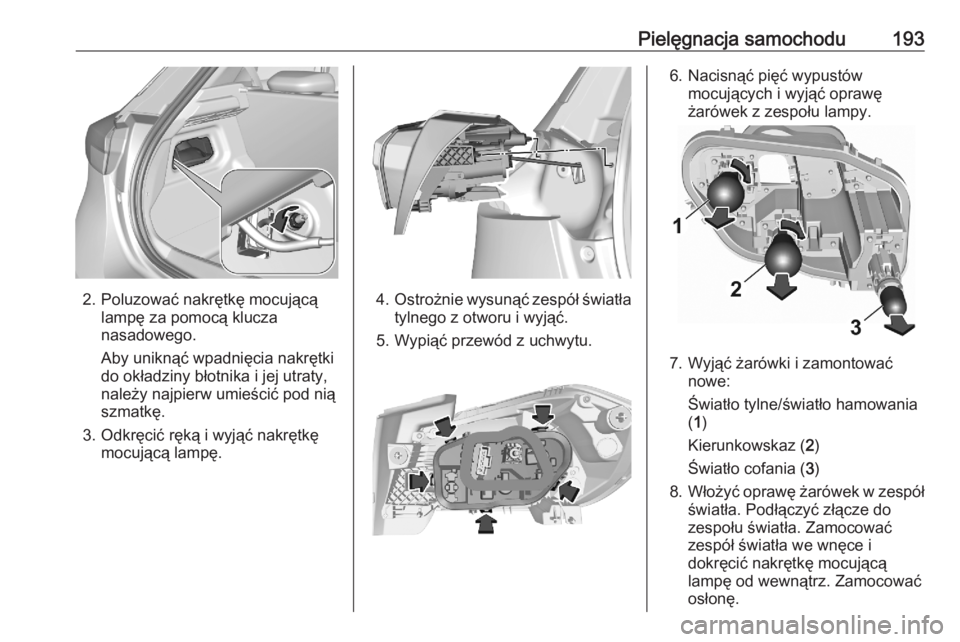 OPEL CORSA F 2020  Instrukcja obsługi (in Polish) Pielęgnacja samochodu193
2. Poluzować nakrętkę mocującąlampę za pomocą klucza
nasadowego.
Aby uniknąć wpadnięcia nakrętki
do okładziny błotnika i jej utraty,
należy najpierw umieścić 