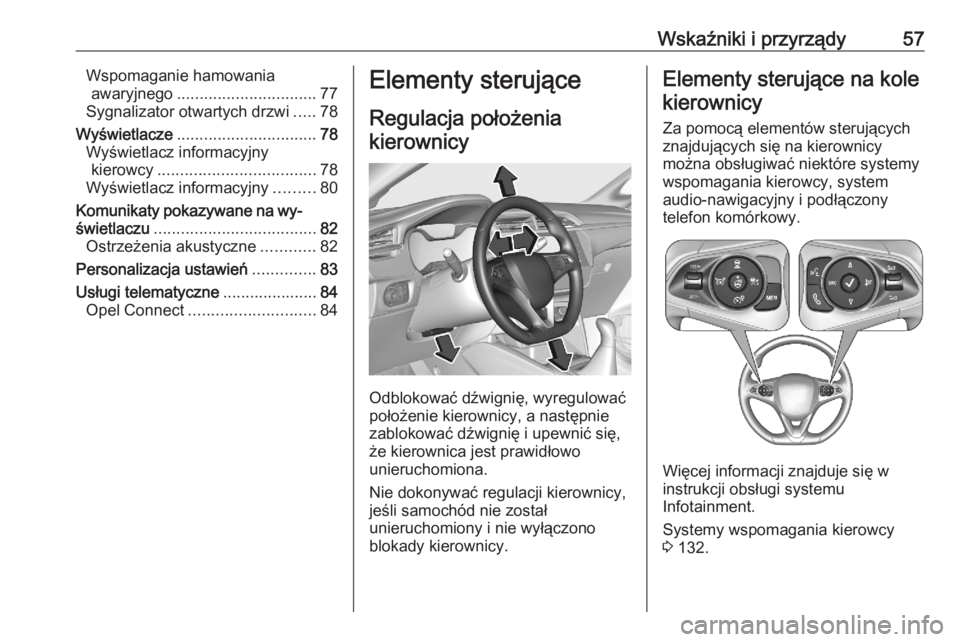 OPEL CORSA F 2020 Instrukcja obsługi (in Polish) Wskaźniki i przyrządy57Wspomaganie hamowaniaawaryjnego ............................... 77
Sygnalizator otwartych drzwi .....78
Wyświetlacze ............................... 78
Wyświetlacz informacy OPEL CORSA F 2020 Instrukcja obsługi (in Polish) Wskaźniki i przyrządy57Wspomaganie hamowaniaawaryjnego ............................... 77
Sygnalizator otwartych drzwi .....78
Wyświetlacze ............................... 78
Wyświetlacz informacy