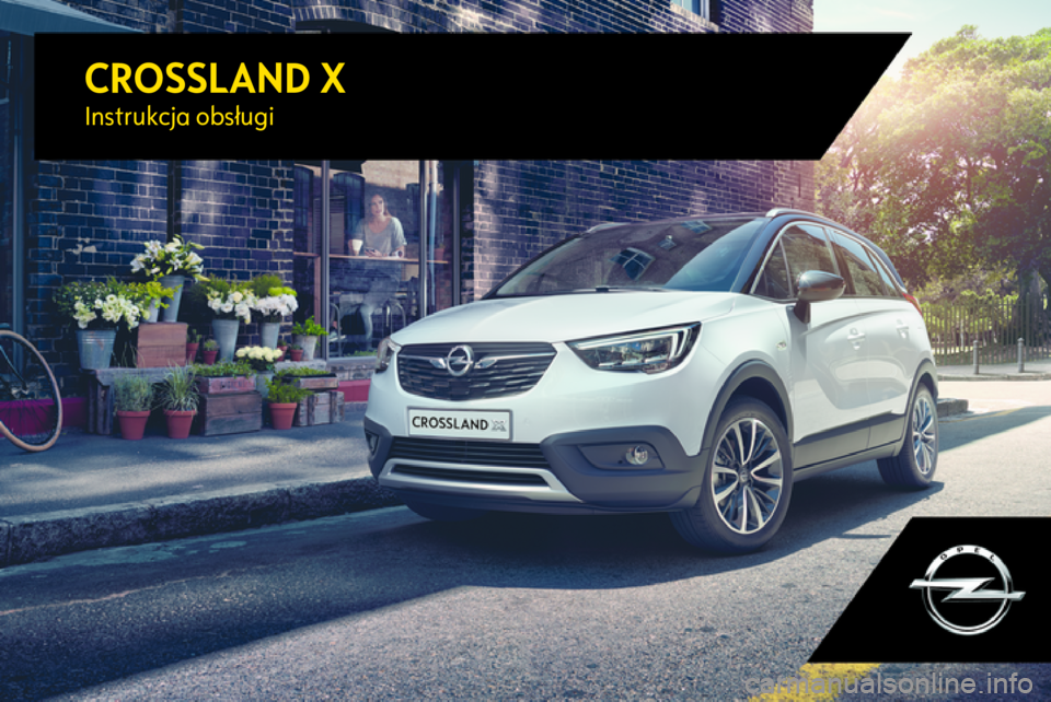 OPEL CROSSLAND X 2017.75  Instrukcja obsługi (in Polish) CROSSLAND XInstrukcja obsługi 
