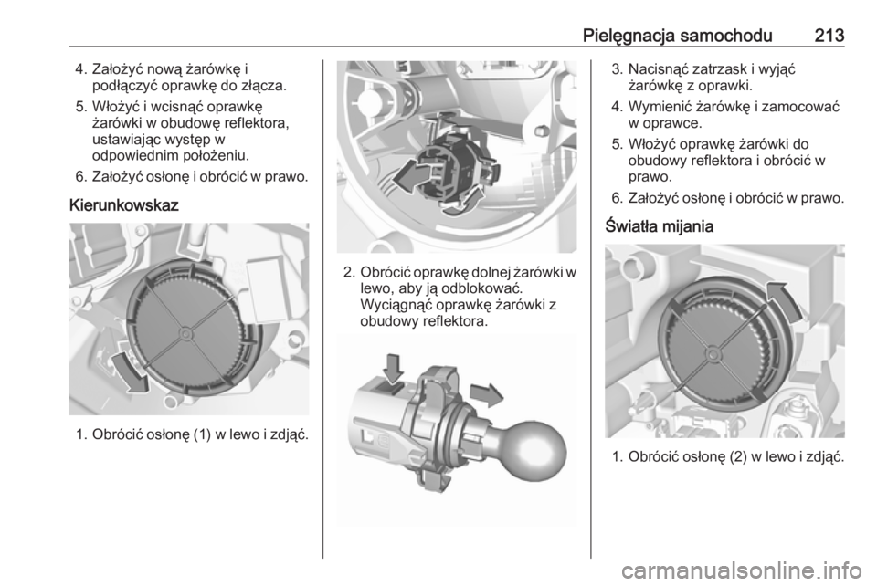 OPEL CROSSLAND X 2018.5  Instrukcja obsługi (in Polish) Pielęgnacja samochodu2134. Założyć nową żarówkę ipodłączyć oprawkę do złącza.
5. Włożyć i wcisnąć oprawkę żarówki w obudowę reflektora,
ustawiając występ w odpowiednim położ