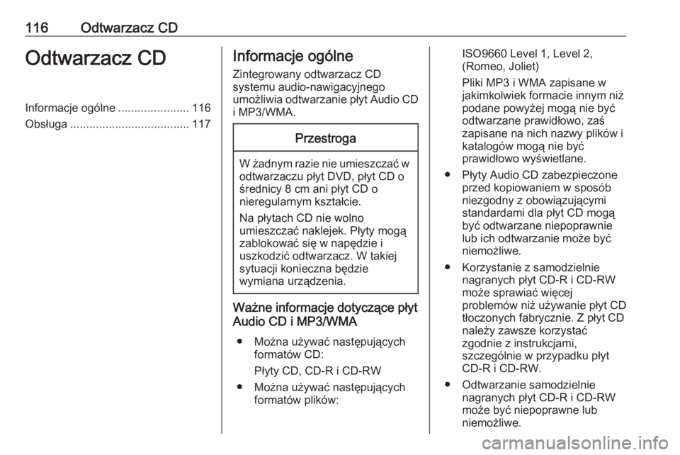 OPEL INSIGNIA 2016 Instrukcja obsługi systemu audio-nawigacyjnego (in Polish) 116Odtwarzacz CDOdtwarzacz CDInformacje ogólne......................116
Obsługa ..................................... 117Informacje ogólne
Zintegrowany odtwarzacz CD
systemu audio-nawigacyjnego
umo OPEL INSIGNIA 2016 Instrukcja obsługi systemu audio-nawigacyjnego (in Polish) 116Odtwarzacz CDOdtwarzacz CDInformacje ogólne......................116
Obsługa ..................................... 117Informacje ogólne
Zintegrowany odtwarzacz CD
systemu audio-nawigacyjnego
umo
