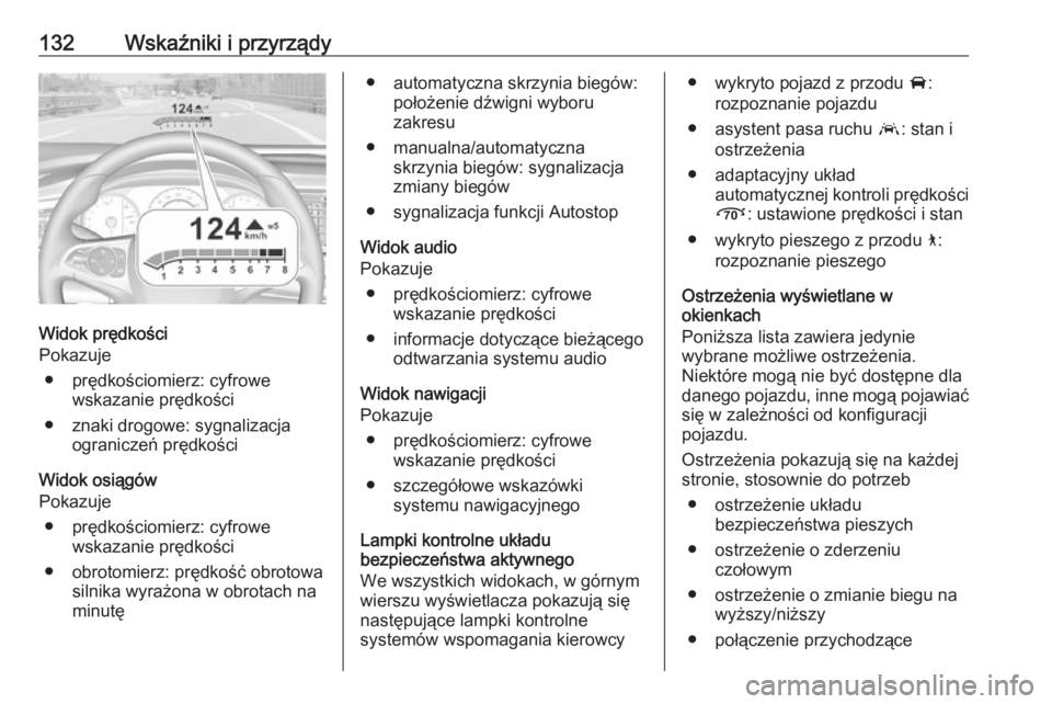 OPEL INSIGNIA BREAK 2017.75 Instrukcja obsługi (in Polish) 132Wskaźniki i przyrządy
Widok prędkości
Pokazuje
● prędkościomierz: cyfrowe wskazanie prędkości
● znaki drogowe: sygnalizacja ograniczeń prędkości
Widok osiągów
Pokazuje
● prędko OPEL INSIGNIA BREAK 2017.75 Instrukcja obsługi (in Polish) 132Wskaźniki i przyrządy
Widok prędkości
Pokazuje
● prędkościomierz: cyfrowe wskazanie prędkości
● znaki drogowe: sygnalizacja ograniczeń prędkości
Widok osiągów
Pokazuje
● prędko