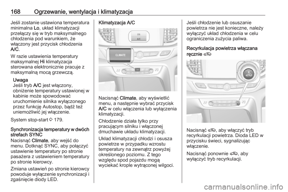 OPEL INSIGNIA BREAK 2019.5 Instrukcja obsługi (in Polish) 168Ogrzewanie, wentylacja i klimatyzacjaJeśli zostanie ustawiona temperatura
minimalna Lo, układ klimatyzacji
przełączy się w tryb maksymalnego
chłodzenia pod warunkiem, że
włączony jest prz OPEL INSIGNIA BREAK 2019.5 Instrukcja obsługi (in Polish) 168Ogrzewanie, wentylacja i klimatyzacjaJeśli zostanie ustawiona temperatura
minimalna Lo, układ klimatyzacji
przełączy się w tryb maksymalnego
chłodzenia pod warunkiem, że
włączony jest prz