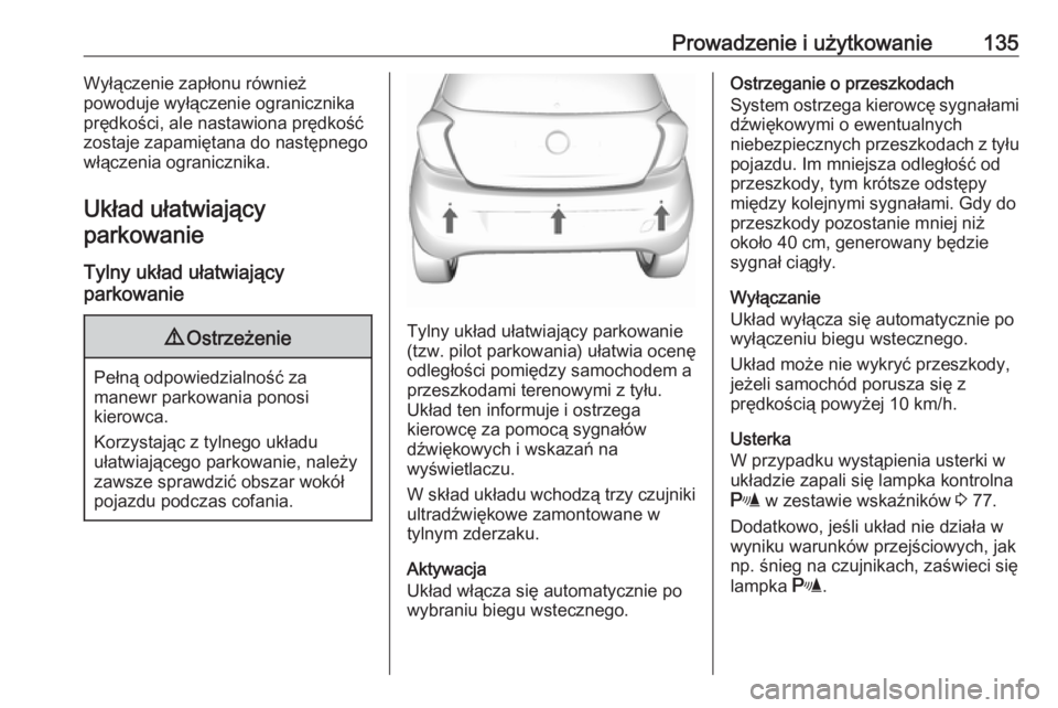 OPEL KARL 2017 Instrukcja obsługi (in Polish) Prowadzenie i użytkowanie135Wyłączenie zapłonu również
powoduje wyłączenie ogranicznika
prędkości, ale nastawiona prędkość
zostaje zapamiętana do następnego
włączenia ogranicznika.
Uk OPEL KARL 2017 Instrukcja obsługi (in Polish) Prowadzenie i użytkowanie135Wyłączenie zapłonu również
powoduje wyłączenie ogranicznika
prędkości, ale nastawiona prędkość
zostaje zapamiętana do następnego
włączenia ogranicznika.
Uk