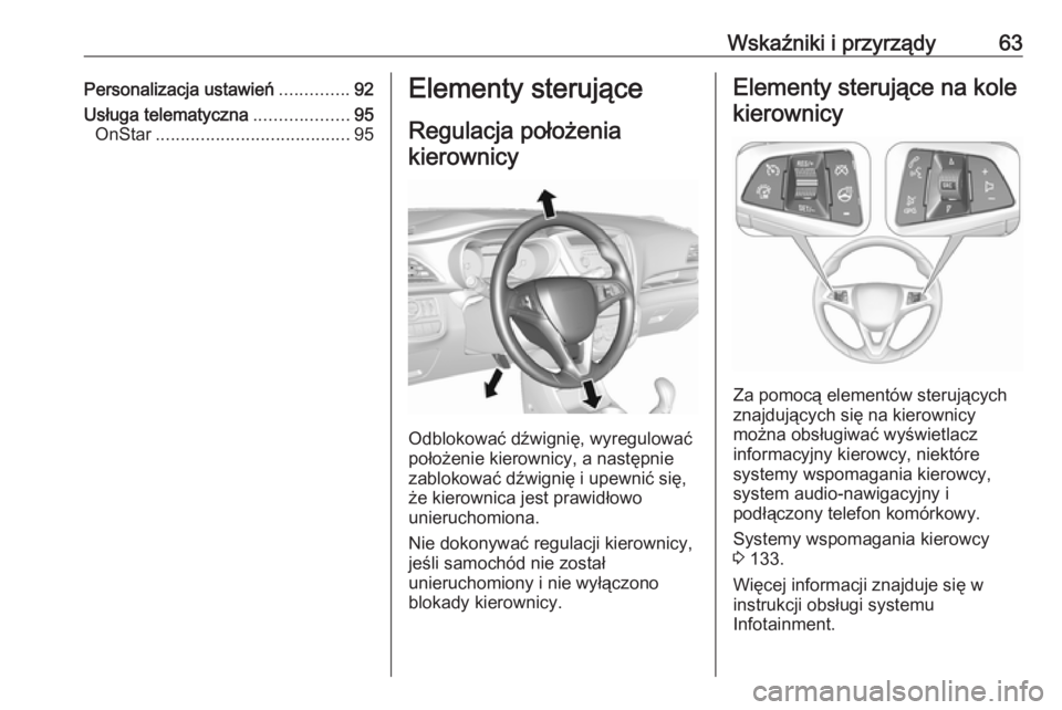 OPEL KARL 2018.5  Instrukcja obsługi (in Polish) Wskaźniki i przyrządy63Personalizacja ustawień..............92
Usługa telematyczna ...................95
OnStar ....................................... 95Elementy sterujące
Regulacja położeniak