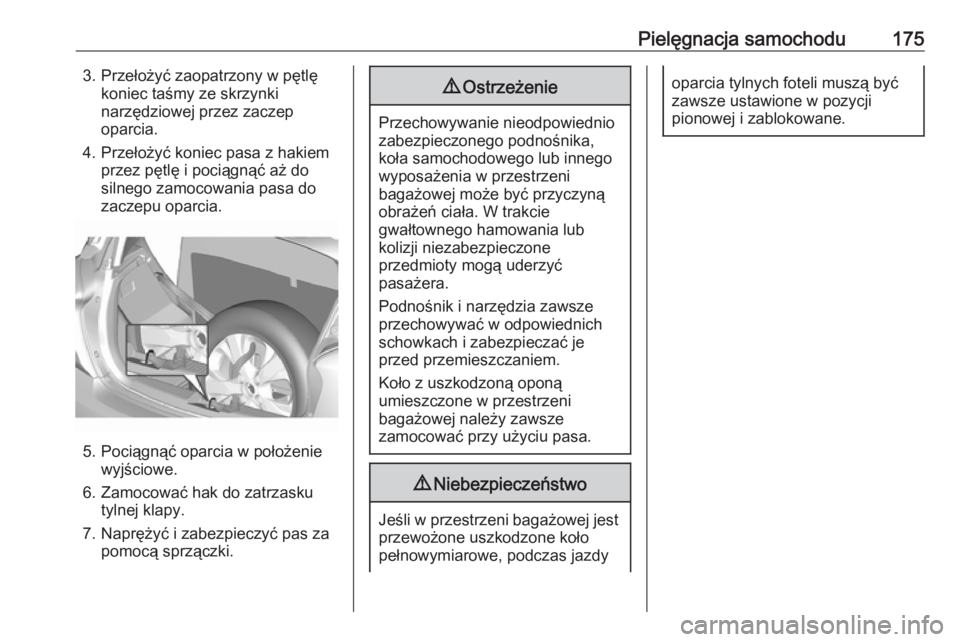 OPEL KARL 2019 Instrukcja obsługi (in Polish) Pielęgnacja samochodu1753. Przełożyć zaopatrzony w pętlękoniec taśmy ze skrzynki
narzędziowej przez zaczep
oparcia.
4. Przełożyć koniec pasa z hakiem przez pętlę i pociągnąć aż do
sil OPEL KARL 2019 Instrukcja obsługi (in Polish) Pielęgnacja samochodu1753. Przełożyć zaopatrzony w pętlękoniec taśmy ze skrzynki
narzędziowej przez zaczep
oparcia.
4. Przełożyć koniec pasa z hakiem przez pętlę i pociągnąć aż do
sil