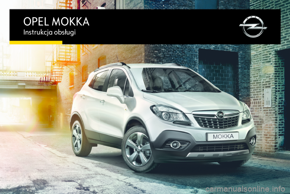 OPEL MOKKA 2016.5  Instrukcja obsługi (in Polish) OPEL MOKKAInstrukcja obsługi 