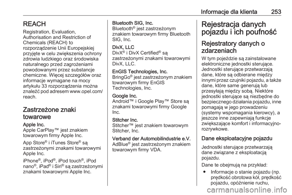 OPEL VIVARO B 2018.5  Instrukcja obsługi (in Polish) Informacje dla klienta253REACH
Registration, Evaluation,
Authorisation and Restriction of
Chemicals (REACH) to
rozporządzenie Unii Europejskiej
przyjęte w celu zwiększenia ochrony zdrowia ludzkiego
