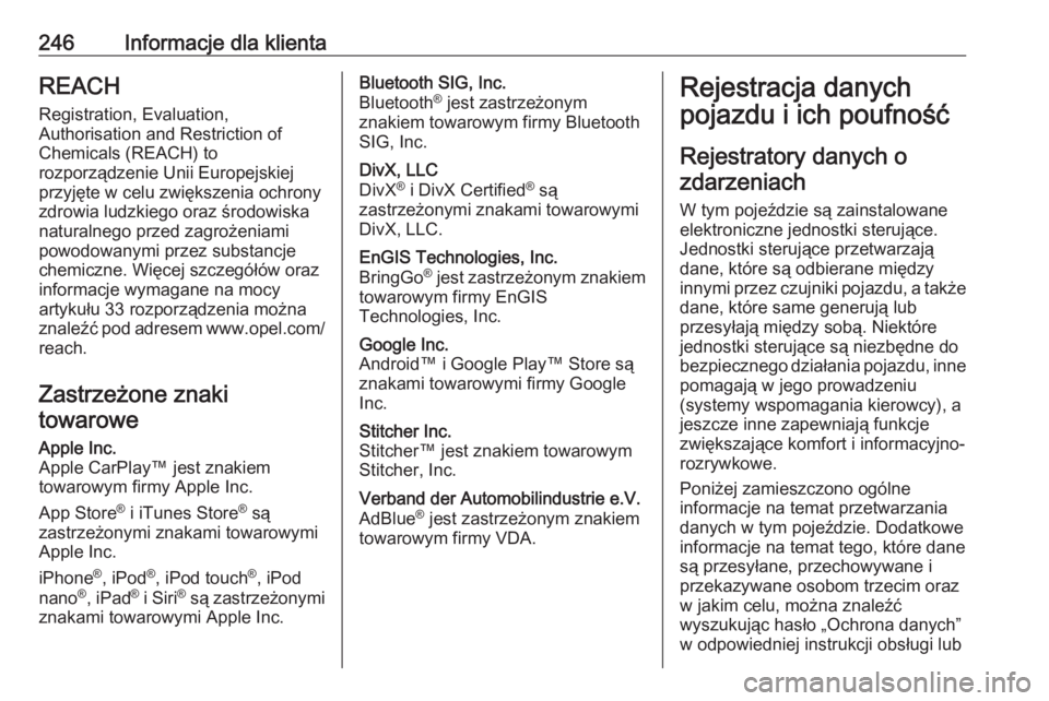 OPEL VIVARO B 2019  Instrukcja obsługi (in Polish) 246Informacje dla klientaREACHRegistration, Evaluation,
Authorisation and Restriction of
Chemicals (REACH) to
rozporządzenie Unii Europejskiej
przyjęte w celu zwiększenia ochrony
zdrowia ludzkiego 