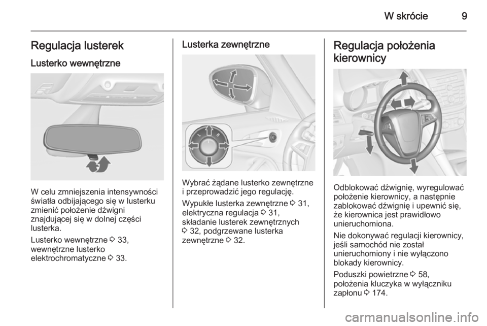OPEL ZAFIRA C 2015  Instrukcja obsługi (in Polish) W skrócie9Regulacja lusterekLusterko wewnętrzne
W celu zmniejszenia intensywności
światła odbijającego się w lusterku
zmienić położenie dźwigni
znajdującej się w dolnej części
lusterka.