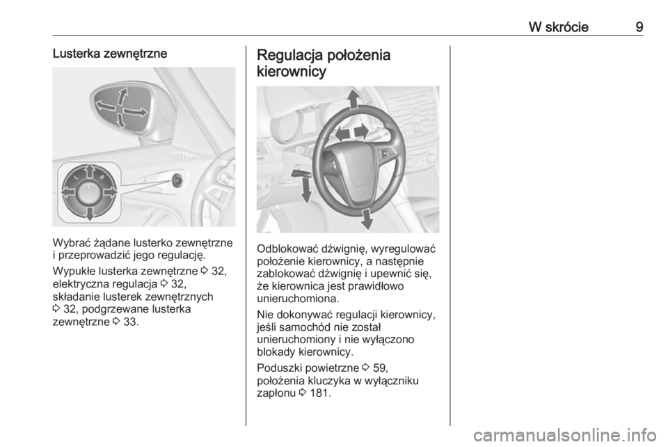 OPEL ZAFIRA C 2016.5  Instrukcja obsługi (in Polish) W skrócie9Lusterka zewnętrzne
Wybrać żądane lusterko zewnętrzne
i przeprowadzić jego regulację.
Wypukłe lusterka zewnętrzne  3 32,
elektryczna regulacja  3 32,
składanie lusterek zewnętrzn