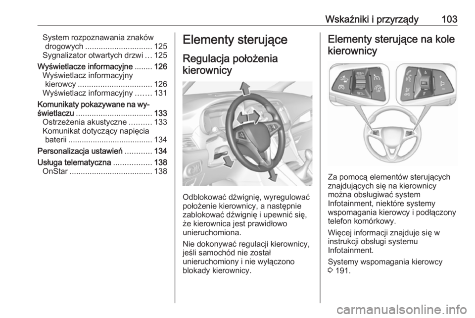 OPEL ZAFIRA C 2017.5 Instrukcja obsługi (in Polish) Wskaźniki i przyrządy103System rozpoznawania znakówdrogowych .............................. 125
Sygnalizator otwartych drzwi ...125
Wyświetlacze informacyjne ........126
Wyświetlacz informacyjny OPEL ZAFIRA C 2017.5 Instrukcja obsługi (in Polish) Wskaźniki i przyrządy103System rozpoznawania znakówdrogowych .............................. 125
Sygnalizator otwartych drzwi ...125
Wyświetlacze informacyjne ........126
Wyświetlacz informacyjny