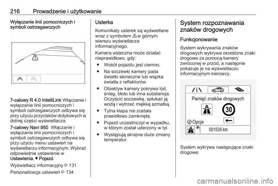 OPEL ZAFIRA C 2017.5 Instrukcja obsługi (in Polish) 216Prowadzenie i użytkowanieWyłączanie linii pomocniczych i
symboli ostrzegawczych
7-calowy R 4.0 IntelliLink Włączanie i
wyłączanie linii pomocniczych i
symboli ostrzegawczych odbywa się
prz OPEL ZAFIRA C 2017.5 Instrukcja obsługi (in Polish) 216Prowadzenie i użytkowanieWyłączanie linii pomocniczych i
symboli ostrzegawczych
7-calowy R 4.0 IntelliLink Włączanie i
wyłączanie linii pomocniczych i
symboli ostrzegawczych odbywa się
prz