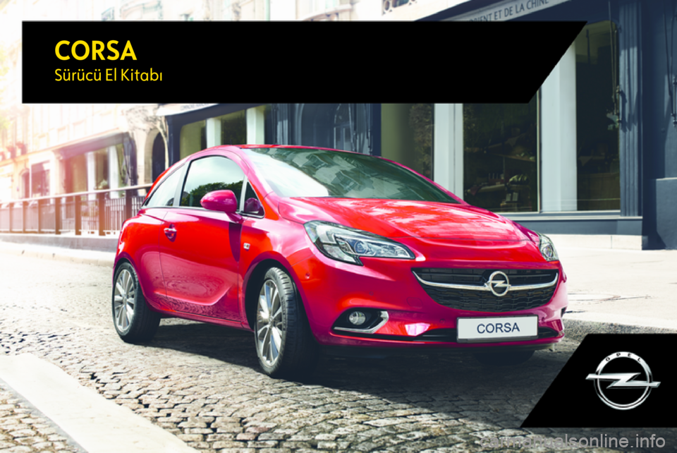 OPEL CORSA E 2017.5  Sürücü El Kitabı (in Turkish) CORSASürücü El Kitabı 