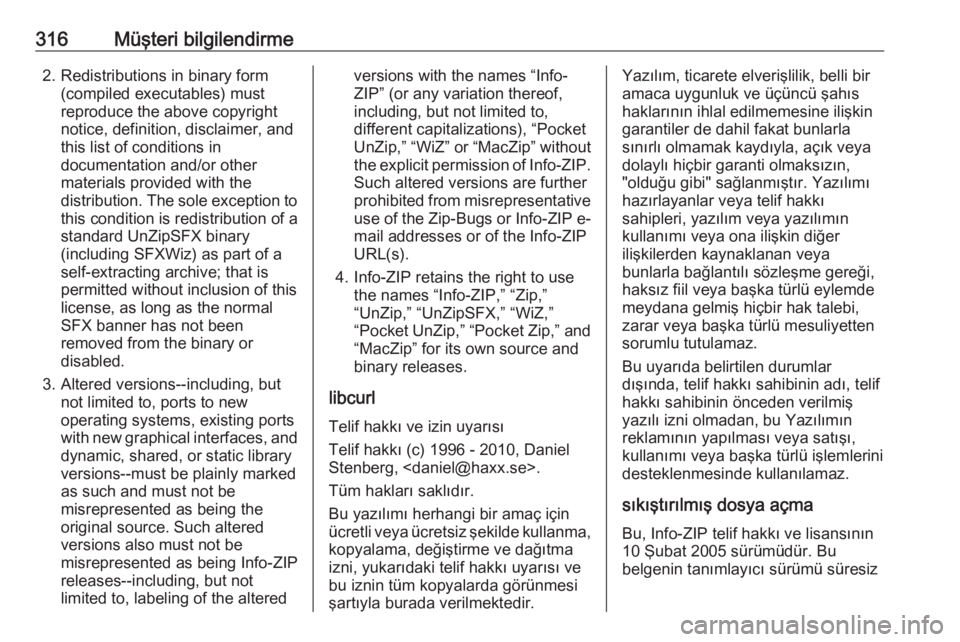OPEL INSIGNIA BREAK 2019.5  Sürücü El Kitabı (in Turkish) 316Müşteri bilgilendirme2. Redistributions in binary form(compiled executables) must
reproduce the above copyright
notice, definition, disclaimer, and
this list of conditions in
documentation and/or