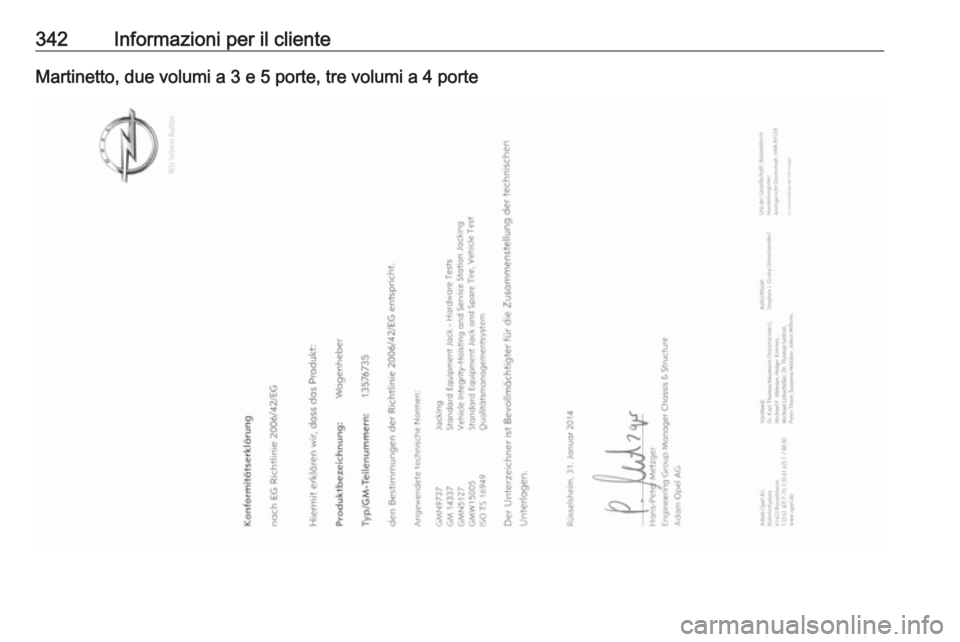 OPEL ASTRA J 2016.5  Manuale di uso e manutenzione (in Italian) 342Informazioni per il clienteMartinetto, due volumi a 3 e 5 porte, tre volumi a 4 porte 