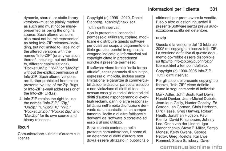OPEL ASTRA J 2017 Manuale di uso e manutenzione (in Italian) Informazioni per il cliente301dynamic, shared, or static library
versions--must be plainly marked
as such and must not be misre‐
presented as being the original
source. Such altered versions
also mu OPEL ASTRA J 2017 Manuale di uso e manutenzione (in Italian) Informazioni per il cliente301dynamic, shared, or static library
versions--must be plainly marked
as such and must not be misre‐
presented as being the original
source. Such altered versions
also mu