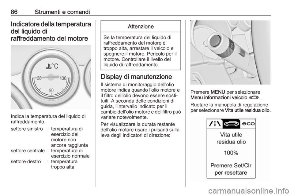 OPEL ASTRA J 2017 Manuale di uso e manutenzione (in Italian) 86Strumenti e comandiIndicatore della temperaturadel liquido di
raffreddamento del motore
Indica la temperatura del liquido di
raffreddamento.
settore sinistro:temperatura di
esercizio del
motore non
OPEL ASTRA J 2017 Manuale di uso e manutenzione (in Italian) 86Strumenti e comandiIndicatore della temperaturadel liquido di
raffreddamento del motore
Indica la temperatura del liquido di
raffreddamento.
settore sinistro:temperatura di
esercizio del
motore non