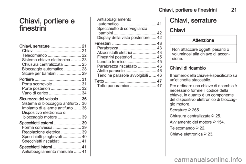 OPEL COMBO E 2020  Manuale di uso e manutenzione (in Italian) Chiavi, portiere e finestrini21Chiavi, portiere e
finestriniChiavi, serrature .......................... 21
Chiavi ........................................ 21
Telecomando .............................