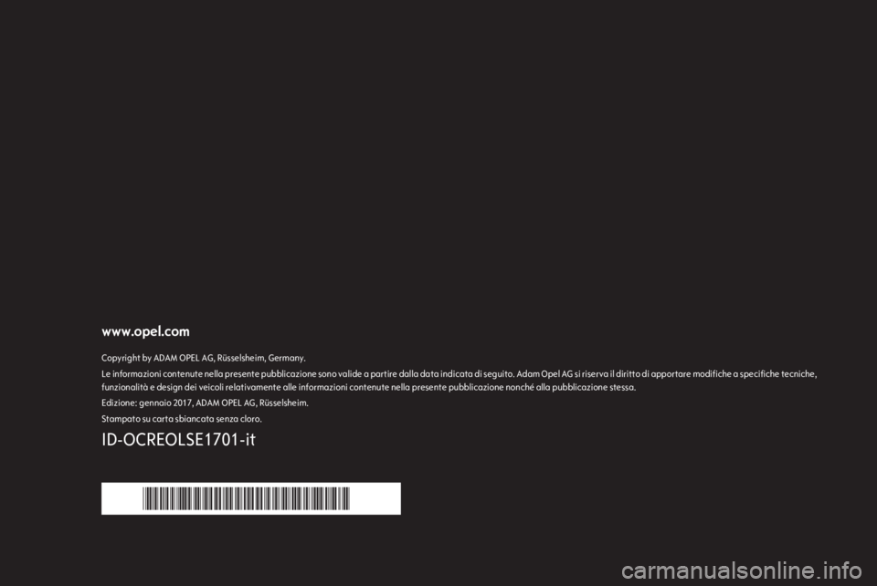 OPEL CORSA E 2017.5  Manuale di uso e manutenzione (in Italian) www.opel.comCopyright by ADAM OPEL AG, Rüsselsheim, Germany.Le informazioni contenute nella presente pubblicazione sono valide a partire dalla data indicata di seguito. Adam Opel AG si riserva il dir