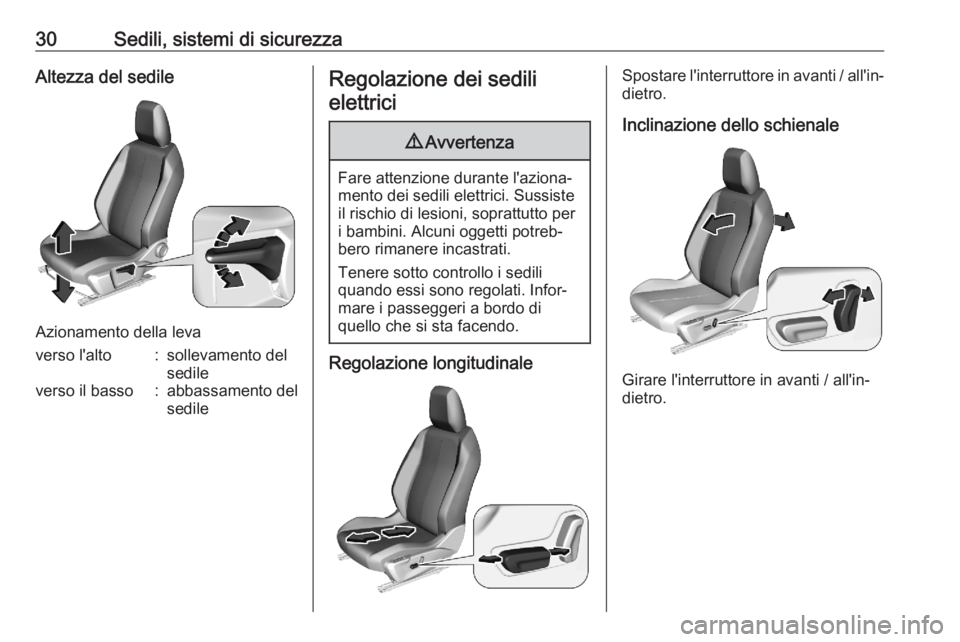 OPEL CORSA F 2020  Manuale di uso e manutenzione (in Italian) 30Sedili, sistemi di sicurezzaAltezza del sedile
Azionamento della leva
verso l'alto:sollevamento del
sedileverso il basso:abbassamento del
sedileRegolazione dei sedili
elettrici9 Avvertenza
Fare 